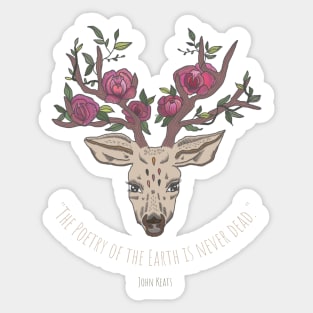 "The poetry of the Earth is never dead." - John Keats Sticker